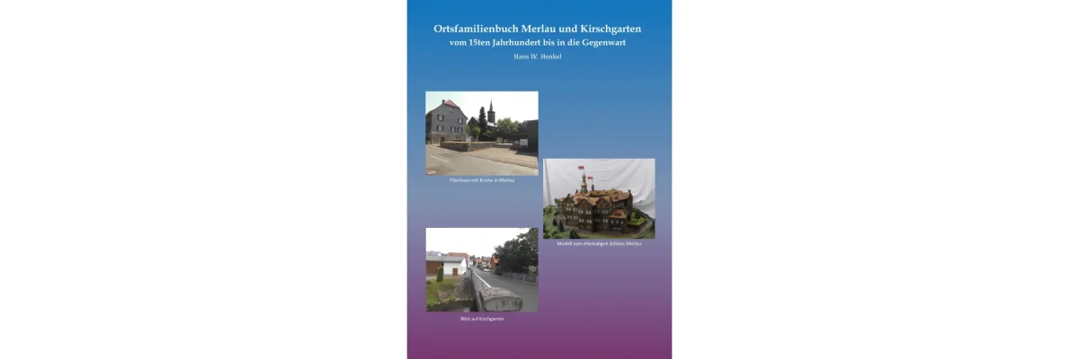 Ortsfamilienbuch Merlau und Kirschgarten - Ortsfamilienbuch Merlau und Kirschgarten