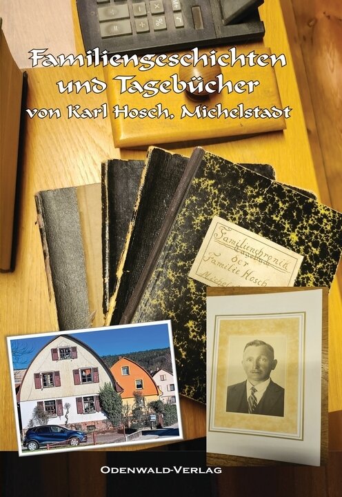 Familiengeschichten und Tagebücher von Karl Hosch, Michelstadt