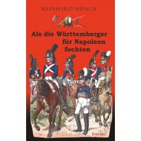 Als die Württemberger FÜR Napoleon fochten